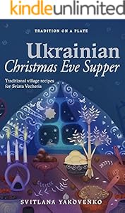 Ukrainian Christmas Eve Supper Traditional Village Recipes For Sviata Vecheria Tradition On A Plate Book 1 Kindle Edition By Yakovenko Svitlana Cookbooks Food Wine Kindle Ebooks Amazon Com