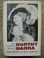 HONTHY HANNA: Egy diadalmas élet regénye B000OTFQYW Book Cover