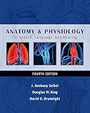 Anatomy & Physiology for Speech, Language, and Hearing