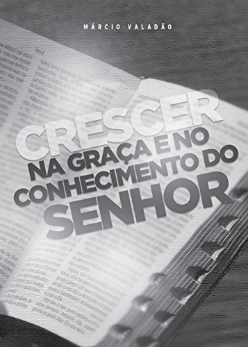Crescer na Graça e no Conhecimento do Senhor (Mensagens Livro 313 ...
