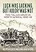The Italian Army in North Africa, 1940-43: Luck Was Lacking, But Valor Was Not