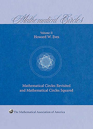Mathematical Circles:  Revisited Mathematical and Circles Squared, Volume II (Mathematical Association of America)