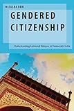 Gendered Citizenship: Understanding Gendered Violence in Democratic India (Oxford Studies in Gender and International Relations)