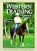 Western Training: Theory & Practice (A Western Horseman Book)