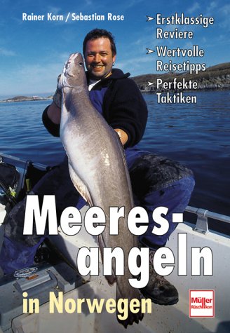 Meeresangeln in Norwegen. Erstklassige Reviere Wertvolle Reisetipps Perfekte Taktiken Meeresangeln in Norwegen. Erstklassige Reviere Wertvolle Reisetipps Perfekte Taktiken