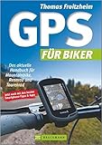  GPS Praxisbuch für Biker: Das aktuelle Handbuch für Mountainbike, Rennrad und Tourenrad. Wie benutzte ich das GPS Outdoor? Wo finde ich Touren? Ideal auch fürs Geocaching von Thomas Froitzheim ( 3. August 2015 )