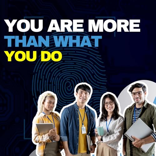 Episode 9: You Are More Than What You Do