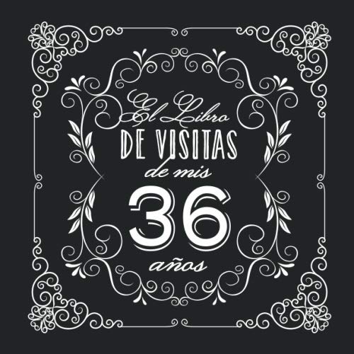 El Libro de Visitas de mis 36 años: Decoración vintage para fiesta de 36 cumpleaños – Regalo para hombre y mujer - 36 años - Libro de firmas para felicitaciones y fotos de los invitados