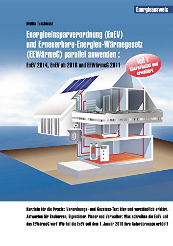 Preisvergleich Produktbild Energieeinsparverordnung (EnEV) und Erneuerbare-Energien-Wärmegesetz (EEWärmeG) parallel anwenden: EnEV 2014, EnEV ab 2016 und EEWärmeG 2011 (EnEV und EEWärmeG parallel anwenden)