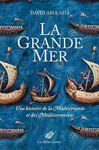 La Grande Mer: Une Histoire De La Mediterranee Et Des Mediterraneens