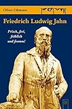  Friedrich Ludwig Jahn: Frisch, frei, fröhlich und fromm! (Tempus Biografie)