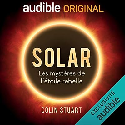 Solar : les myst&egrave;res de l'&eacute;toile rebelle