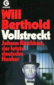 Perfect Paperback Vollstreckt: Johann Reichhart, der letzte deutsche Henker (Goldmann-Taschenbuch) [German] Book