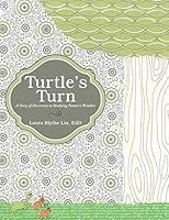 Turtle's Turn: A Story of Discovery, Hope, and Social Responsibility Gleaned Upon Studying Creation's Wonders 1490884793 Book Cover