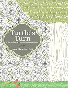 Paperback Turtle's Turn: A Story of Discovery, Hope, and Social Responsibility Gleaned upon Studying Creation's Wonders Book