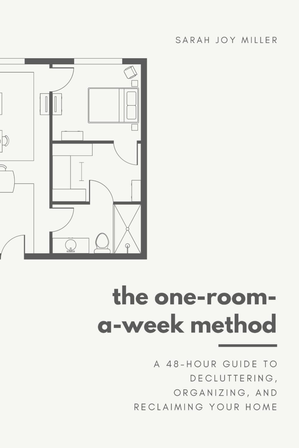 The One-Room-A-Week Method: A Stress-Free Path to a Minimalist Home in 3 Months