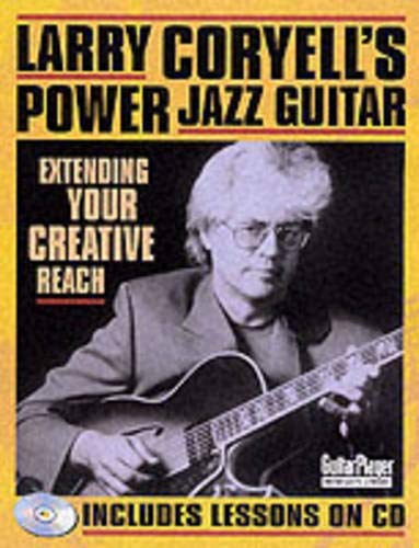 Larry Coryell's Power Jazz Guitar: Extending Your Creative Reach