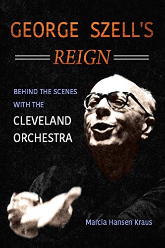Télécharger George Szell's Reign: Behind the Scenes with the Cleveland Orchestra (Music in American Life) (Engli PDF Ebook En Ligne