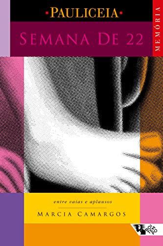 Semana de 22: Entre vaias e aplausos (Pauliceia)