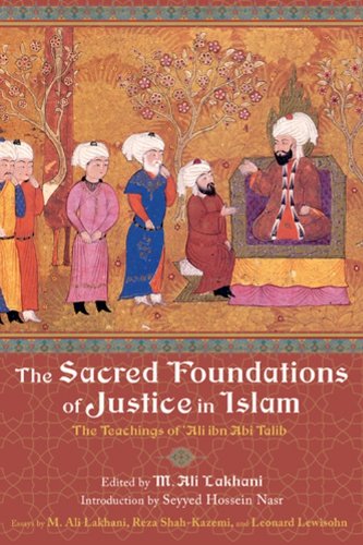 The Sacred Foundations of Justice in Islam: The Teachings of u0027Ali ibn Abi Talib (Perennial Philosophy Series)