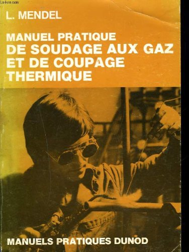 livre MANUEL PRATIQUE DE SOUDAGE AUX GAZ ET DE COUPAGE THERMIQUE