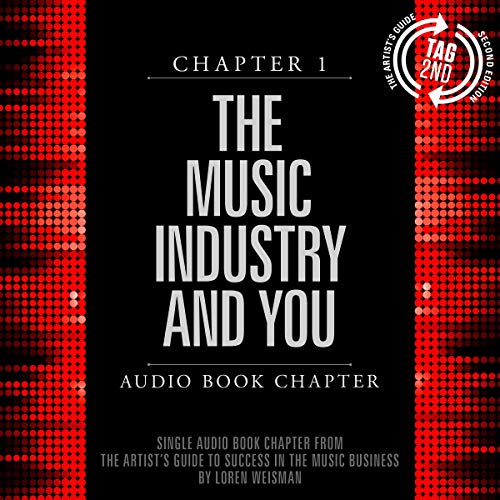 Artist's Guide to Success in the Music Business, Chapter 1: The Music Industry and You by Loren Weisman episode artwork