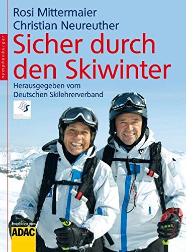 Sicher durch den Skiwinter: Mit Checklisten zur Selbsteinschätzung, zur Ausrüstung, zum richtigen Sicher durch den Skiwinter: Mit Checklisten zur Selbsteinschätzung, zur Ausrüstung, zum richtigen
