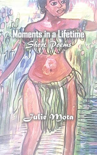 Moments in a Lifetime: Short Poems