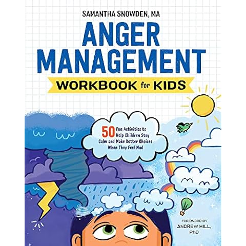 Anger Management Workbook for Kids: 50 Fun Activities to Help Children Stay Calm and Make Better Choices When They Feel Mad (Health and Wellness Workbooks for Kids) Cover
