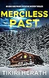 Merciless Past: An Asha Kade Private Detective Mystery Thriller (Merciless Murder Thrillers Book 5)