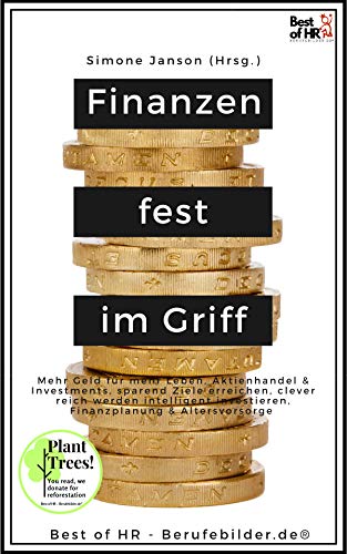 Finanzen fest im Griff: Mehr Geld für mehr Leben, Aktienhandel & Investments, sparend Ziele erreiche