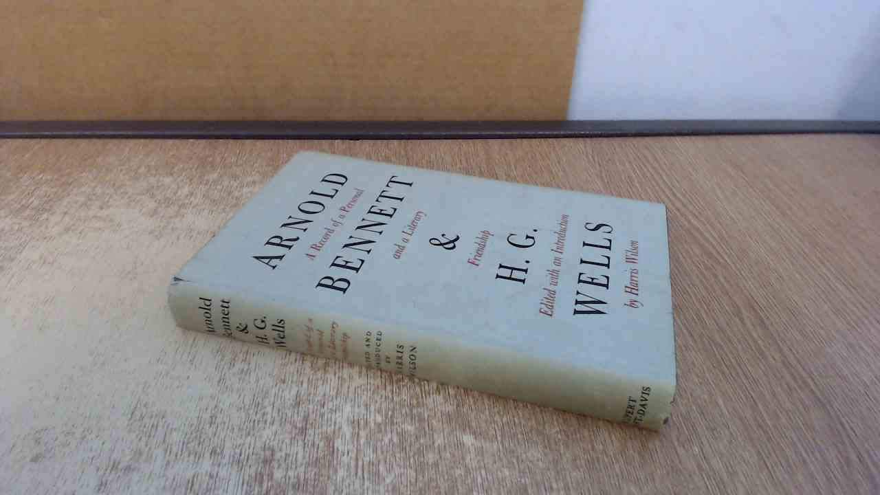 Cover of Arnold Bennett and H. G. Wells: A Record of a Personal and a Literary Friendship