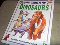 The World of Dinosaurs and Other Prehistoric Animals 0723900809 Book Cover