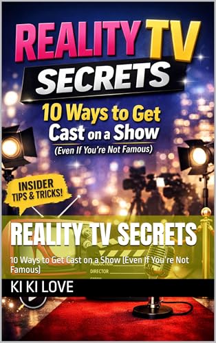 Reality TV Secrets: 10 Ways to Get Cast on a Show (Even If You’re Not Famous)