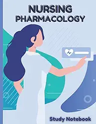 Nursing Pharmacology Study Notebook: Nursing Pharmacology Notebook a Perfect Gift For Nursing Student & Note Guide, Nursing Note Taking Templates, Nursing School Essentials for Students