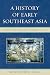 A History of Early Southeast Asia: Maritime Trade and Societal Development, 100-1500