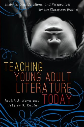 Teaching Young Adult Literature Today: Insights, Considerations,