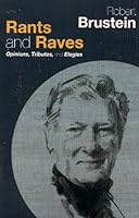 Rants & Raves: Opinions, Tributes, and Elegies 1575257777 Book Cover