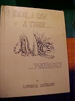 I Know I Saw A Tiger...Probably B000CSPOV0 Book Cover