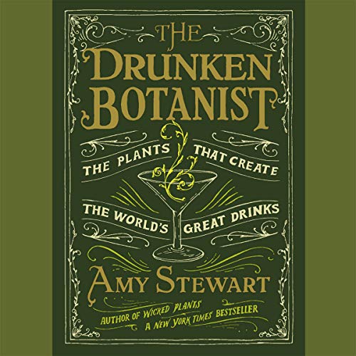 The Drunken Botanist: plants that create world-class drinks