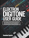 elektron digitone audiofanzine  Elektron Digitone User Guide: Sound Design, Pattern Creation, Sequencing Tools, Performance Controls, Mixing Features, and Advanced Music Production Workflows.