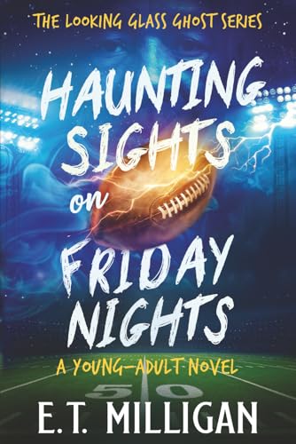 Haunting Sights on Friday Nights - Book #3 - The Looking Glass Ghost Series