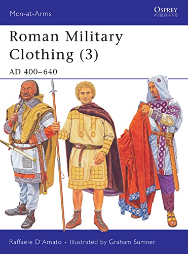 Roman Military Clothing (3): AD 400–640 (Men-at-Arms, 425)