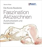  Die Kunst-Akademie. Faszination Aktzeichnen: Ausdrucksstark und konzentriert