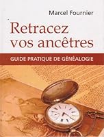 Retracez Vos Ancêtres: Guide Pratique De Généalogie 2894309880 Book Cover