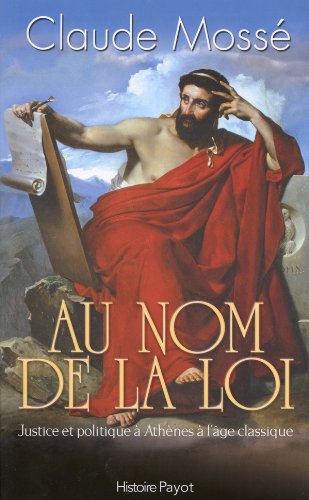 Au nom de la loi. Justice et politique à Athènes à l'âge classique