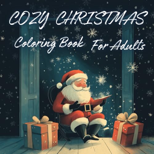 Cozy Christmas: Coloring Book for Adults 50 Finding Peace Through the Holidays from Snowflakes to Christmas Trees. A Colorful Jo