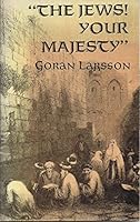 "The Jews! your majesty" : a Swedish biblical scholar finds new life and meaning in the scriptures in Jerusalem B00072NBNE Book Cover