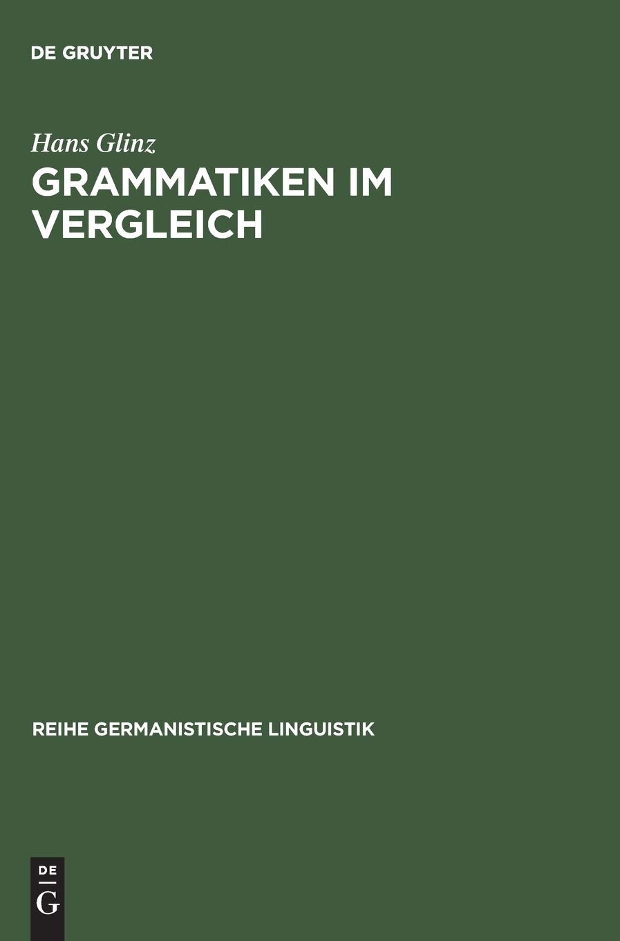 Grammatiken im Vergleich: Deutsch - Französisch - Englisch - Latein. Formen - Bedeutungen - Verstehen (Reihe Germanistische Linguistik, 136, Band 136)