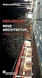 Neue Architektur: Heilbronn in Stadt und Landkreis
